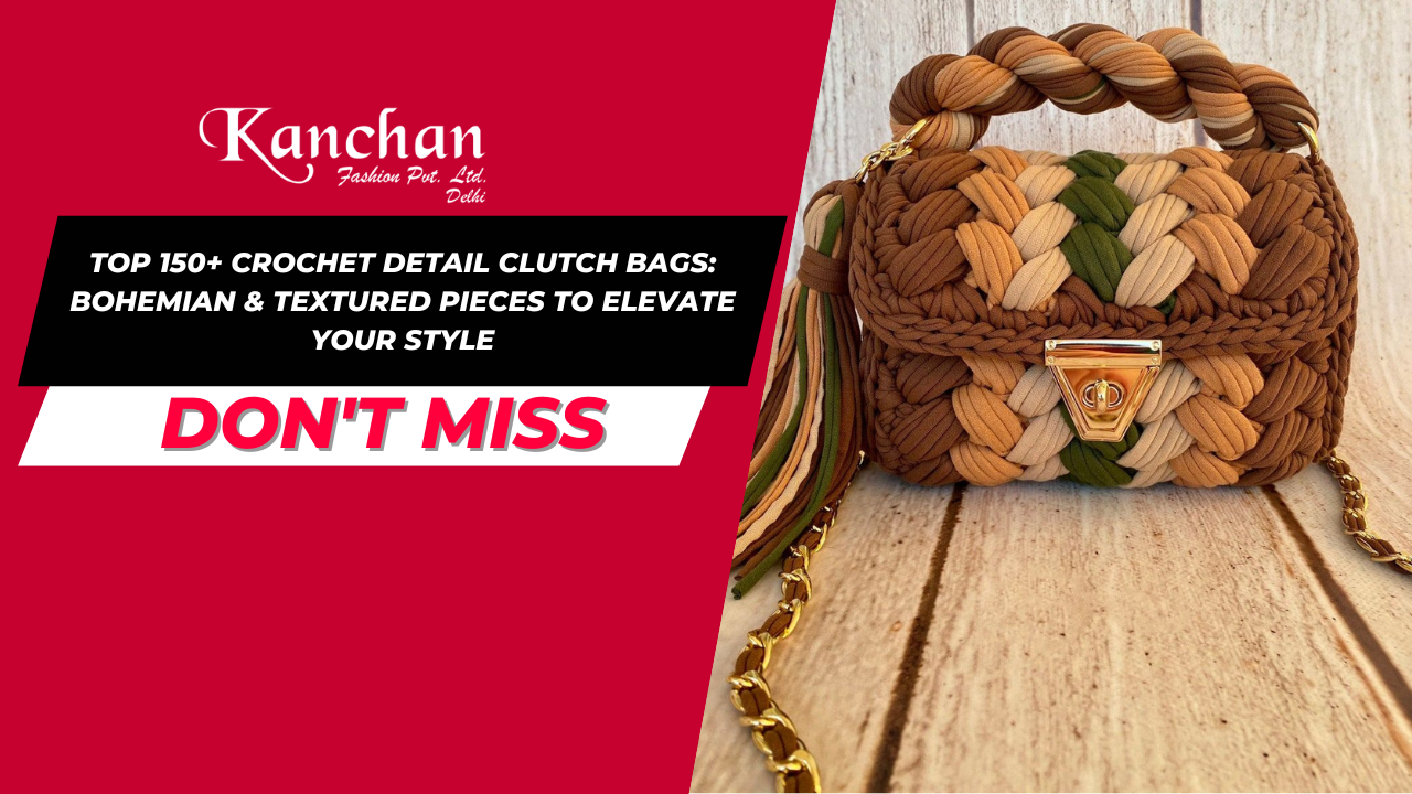 Top 150+ Crochet Detail Clutch Bags: Bohemian & Textured Pieces to Elevate Your Style